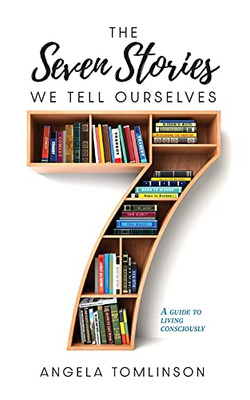 The Seven Stories We Tell Ourselves