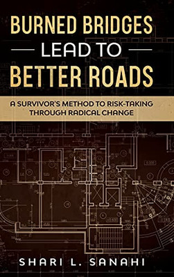 Burned Bridges Lead To Better Roads