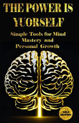 "The Power Is Yourself": "Simple Tools for Mind Mastery and Personal Growth."
