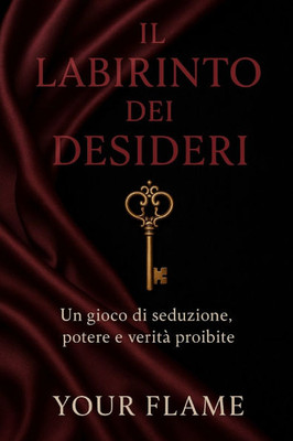 Il Labirinto dei Desideri: Un gioco di seduzione, potere e verità proibite