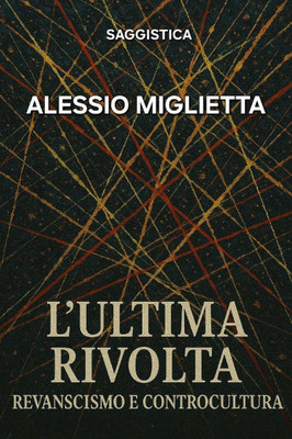 L'Ultima Rivolta: Revanscismo e Controcultura