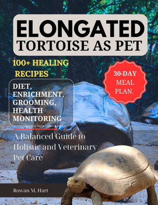 Elongated Tortoise as Pet: A Balanced Guide to Holistic and Veterinary Pet Care