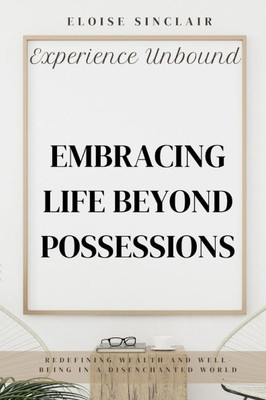 Experience Unbound: Embracing Life Beyond Possessions