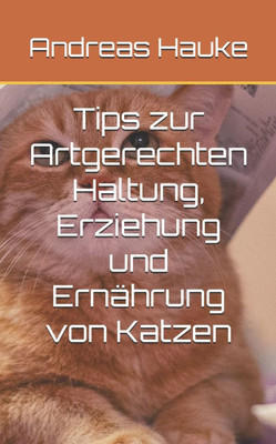 Tips zur Artgerechten Haltung, Erziehung und Ernährung von Katzen