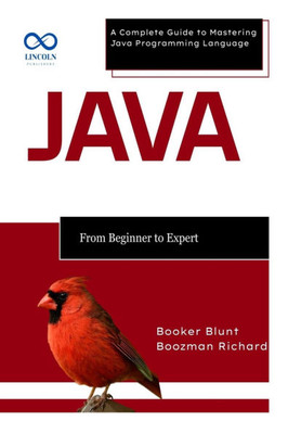 Java From Beginner to Expert: A Complete Guide to Mastering Java Programming Language