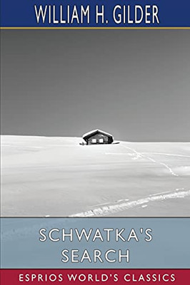 Schwatka'S Search (Esprios Classics)