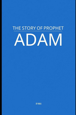 The Story of Prophet Adam - 9798280894013