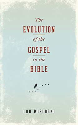 Evolution Of The Gospel In The Bible