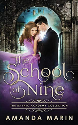 The School of Nine (The Mythic Academy Collection)