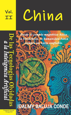 Volumen II: TECNOLOGÍAS DE LAS CIVILIZACIONES ANTIGUAS: China: Serie de Bolsillo De las Tecnologías Olvidadas a la Inteligencia Artificial
