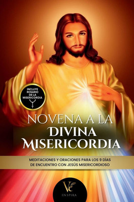 Novena de la Divina Misericordia: Oraciones, Meditaciones y Promesas de Jesús Misericordioso + Rosario de la Misericordia y Bellas imágenes de Jesús e