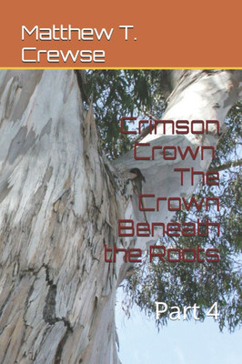 Crimson Crown: The Crown Beneath the Roots: Part 4