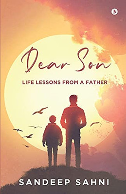 Dear Son: Life Lessons From A Father