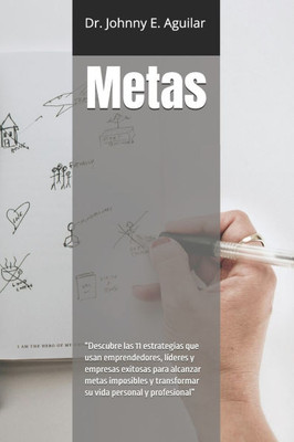 Metas: "11 Metodologías Poderosas para Alcanzar tus Objetivos y Transformar tu Vida"