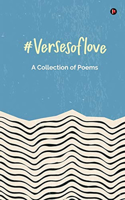 #Versesoflove: A Collection Of Poems