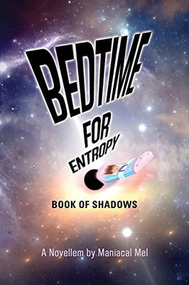 Bedtime For Entropy: Book Of Shadows