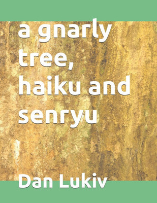 A gnarly tree, haiku and senryu