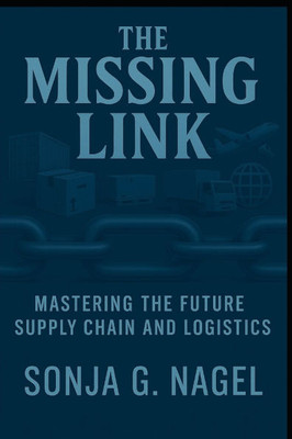 The Missing Link: Mastering Future Supply Chain and Logistics