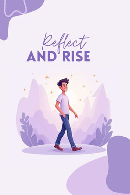 Reflect and Rise: Harnessing the Past to Shape Your Future