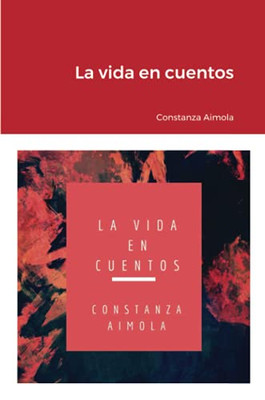 La Vida En Cuentos (Spanish Edition)
