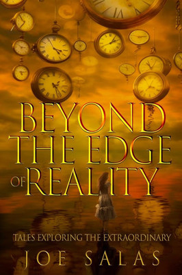 Beyond The Edge of Reality: Tales Exploring the Extraordinary