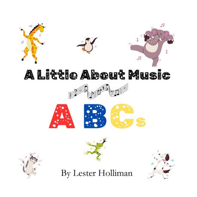 A Little About Music ABCs: An Alphabet Adventure for Young Music Lovers