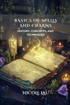 Basics of Spells and Charms: History, Concepts, and Techniques