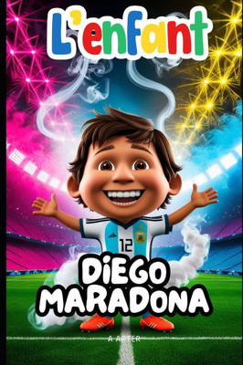 L'enfant Diego Maradona: Livre sur le football