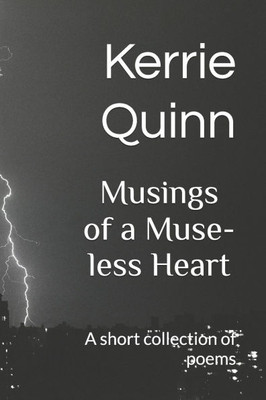 Musings of a Muse-less Heart: A short collection of poems