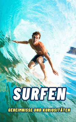 Surfen: Geheimnisse und Kuriositäten