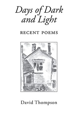 Days Of Dark And Light: Recent Poems