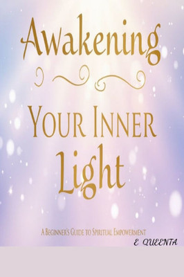 Awakening your inner light: A beginner's guide to spiritual empowerment