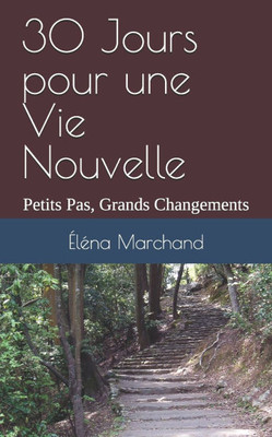 30 Jours pour une Vie Nouvelle: Petits Pas, Grands Changements