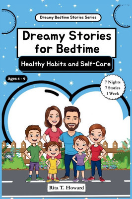 Dreamy Stories for Bedtime - Healthy Habits and Self-Care: Daily Stories That Teach Kids Healthy Routines, Mindful Choices, & Good Hygiene to Help The