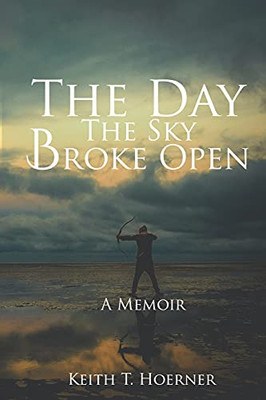 The Day The Sky Broke Open: A Memoir