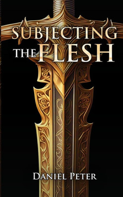 Subjecting the Flesh