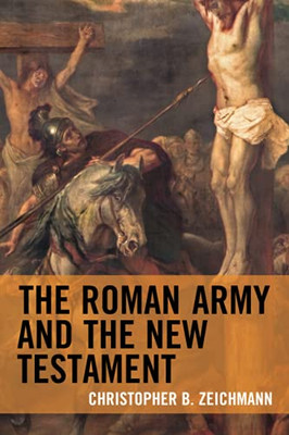 The Roman Army And The New Testament