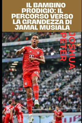 Il bambino prodigio: il percorso verso la grandezza di Jamal Musiala