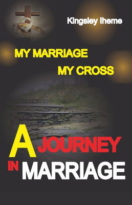 A Journey in Marriage: My Marriage, My Cross