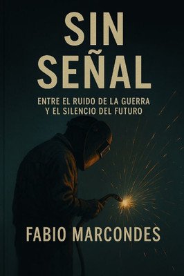 Sin Señal: Entre El Ruido de la Guerra Y El Silencio del Futuro