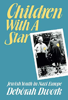 Children with a Star: Jewish Youth in Nazi Europe