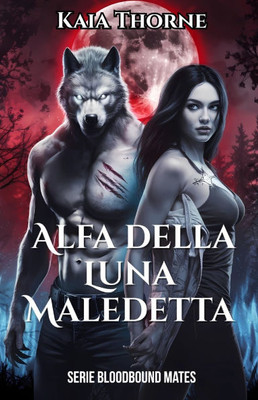 Alfa della Luna Maledetta: Una storia d'amore tra lupi mannari e compagni predestinati, con profezie, amore proibito e magia legata