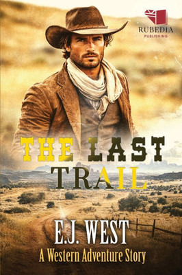 The Last Trail: A Classic Western Adventure