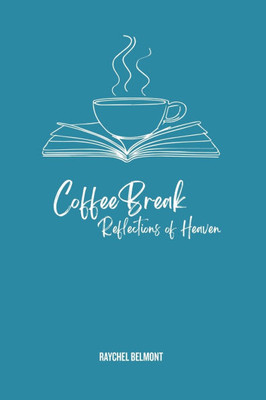Coffee Break: Reflections of Heaven Coffee Break: Reflections of Heaven