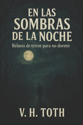 En las Sombras de la Noche: Relatos de terror para no dormir