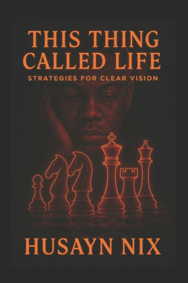 This Thing Called Life: Strategies for Clear Vision