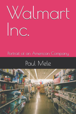 Walmart Inc.: Portrait of an American Company