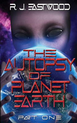 The Autopsy Of Planet Earth: Part One