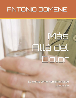 Más Allá del Dolor: La Mente como Herramienta de Liberación