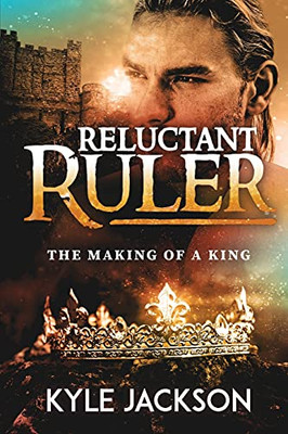 Reluctant Ruler: The Making Of A King